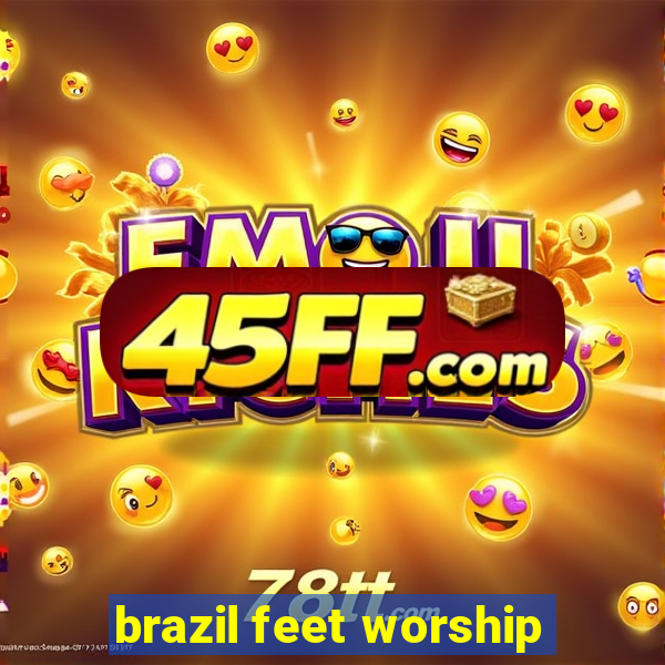 brazil feet worship